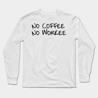 Coffee - Funny Quote shirt Long Sleeve T-Shirt